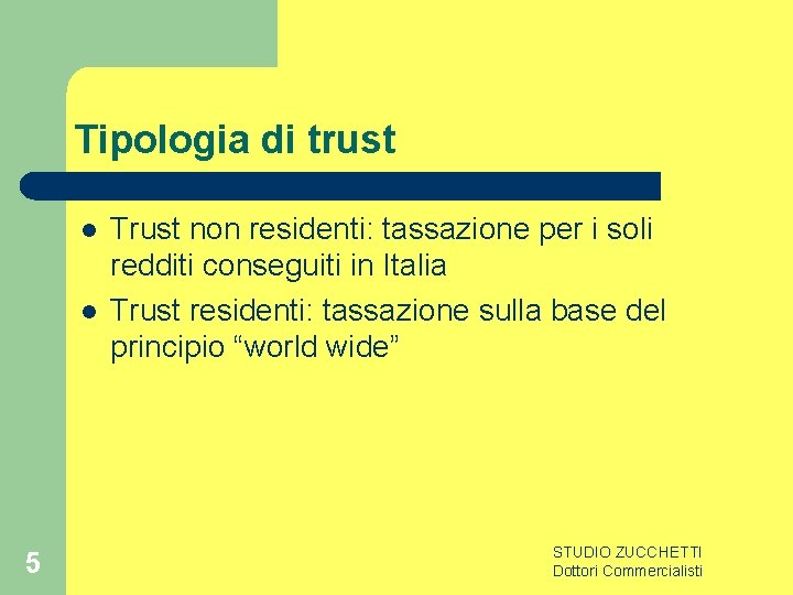 Tipologia di trust l l 5 Trust non residenti: tassazione per i soli redditi