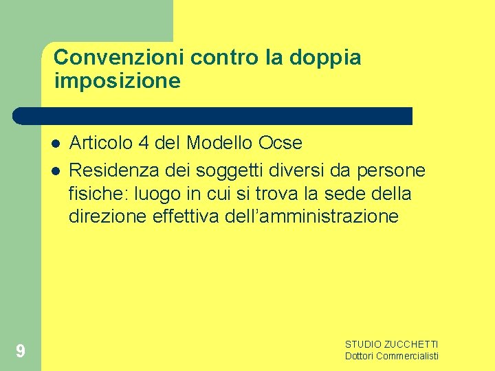 Convenzioni contro la doppia imposizione l l 9 Articolo 4 del Modello Ocse Residenza