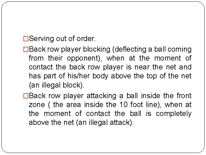 �Serving out of order. �Back row player blocking (deflecting a ball coming from their