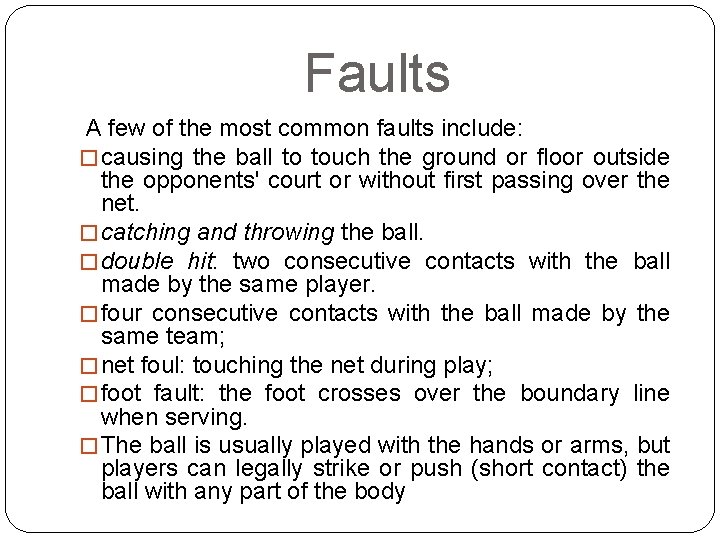 Faults A few of the most common faults include: � causing the ball to