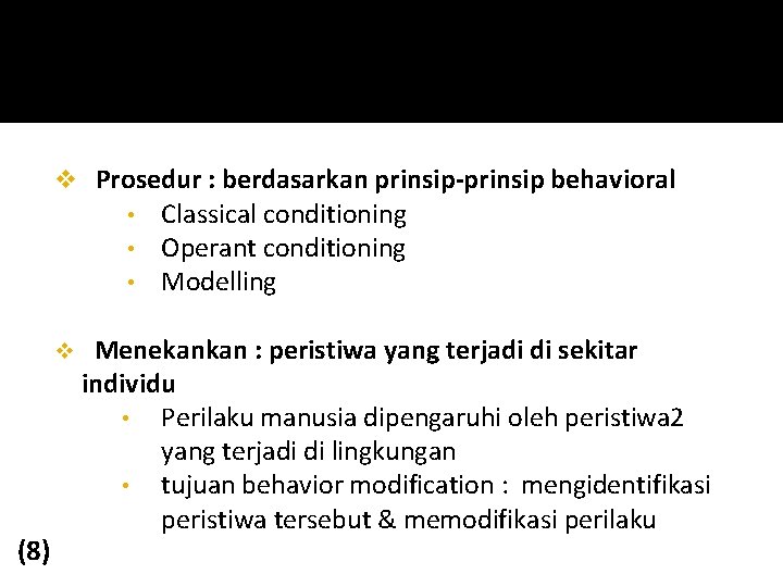 v Prosedur : berdasarkan prinsip-prinsip behavioral • • • v (8) Classical conditioning Operant