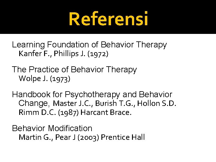 Referensi Learning Foundation of Behavior Therapy Kanfer F. , Phillips J. (1972) The Practice