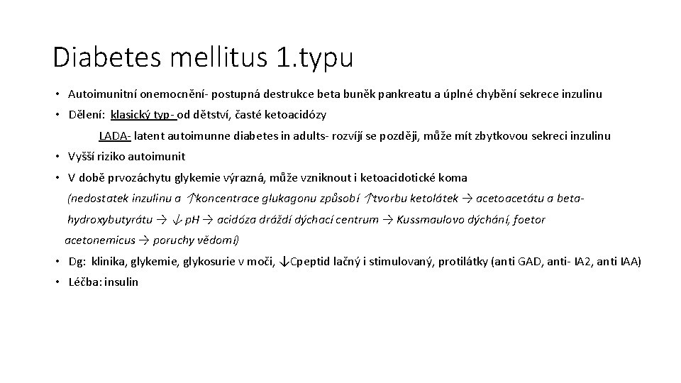 Diabetes mellitus 1. typu • Autoimunitní onemocnění- postupná destrukce beta buněk pankreatu a úplné