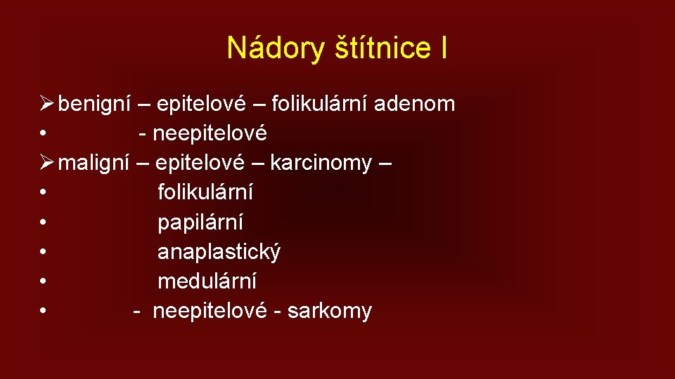 Nádory štítnice I Ø benigní – epitelové – folikulární adenom • - neepitelové Ø