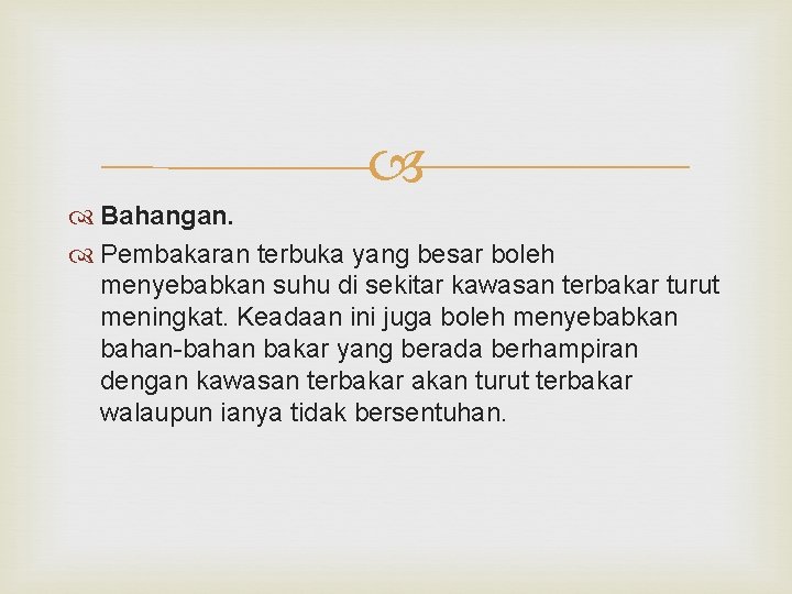 Bahangan. Pembakaran terbuka yang besar boleh menyebabkan suhu di sekitar kawasan terbakar turut