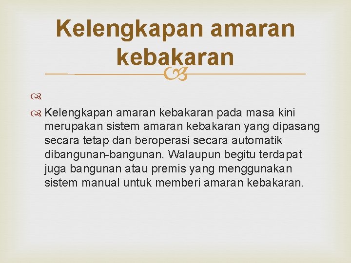 Kelengkapan amaran kebakaran Kelengkapan amaran kebakaran pada masa kini merupakan sistem amaran kebakaran yang