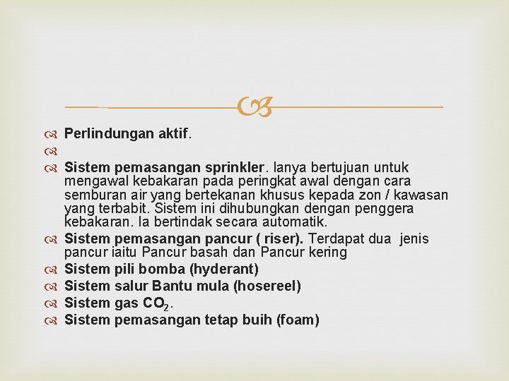  Perlindungan aktif. Sistem pemasangan sprinkler. Ianya bertujuan untuk mengawal kebakaran pada peringkat awal