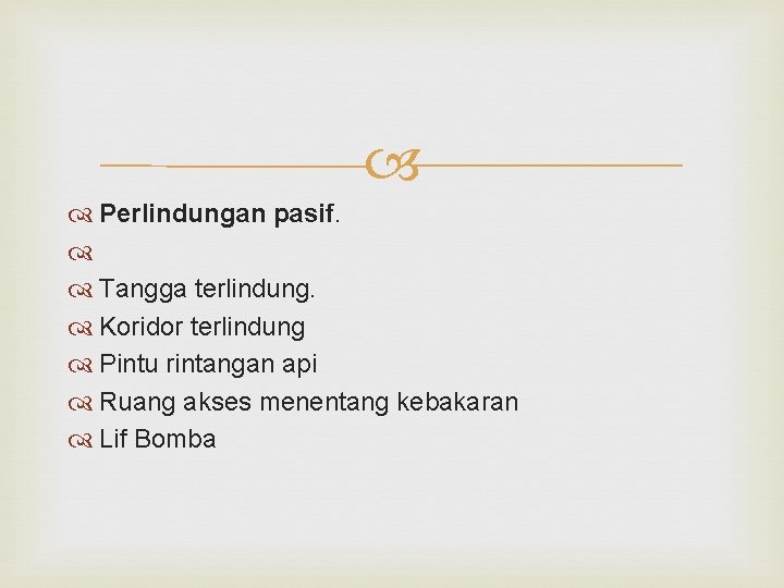  Perlindungan pasif. Tangga terlindung. Koridor terlindung Pintu rintangan api Ruang akses menentang kebakaran