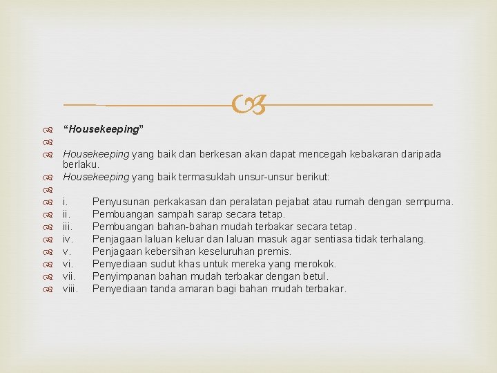  “Housekeeping” Housekeeping yang baik dan berkesan akan dapat mencegah kebakaran daripada berlaku. Housekeeping