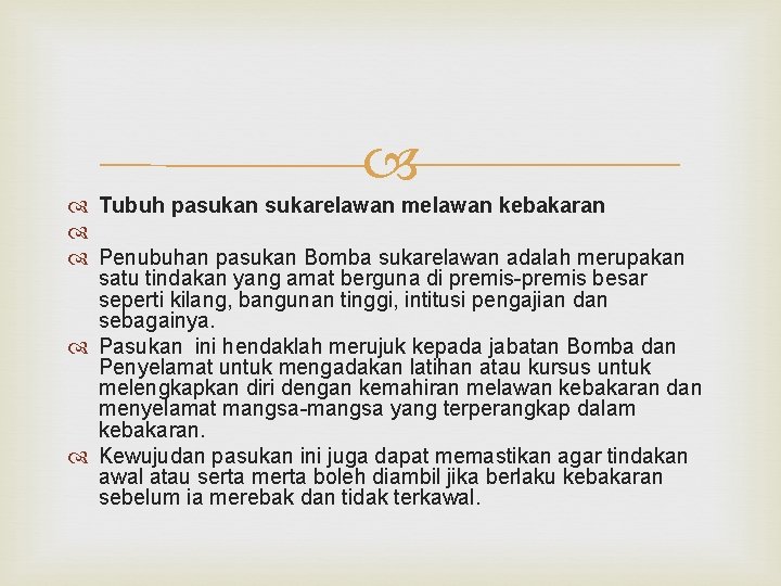  Tubuh pasukan sukarelawan melawan kebakaran Penubuhan pasukan Bomba sukarelawan adalah merupakan satu tindakan