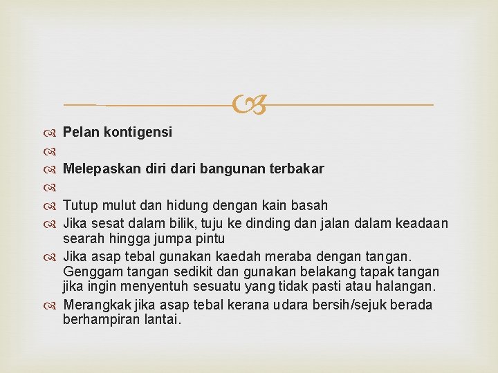  Pelan kontigensi Melepaskan diri dari bangunan terbakar Tutup mulut dan hidung dengan kain