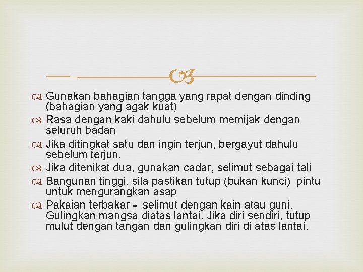  Gunakan bahagian tangga yang rapat dengan dinding (bahagian yang agak kuat) Rasa dengan