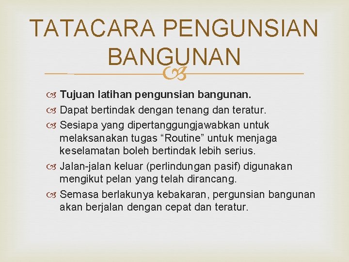 TATACARA PENGUNSIAN BANGUNAN Tujuan latihan pengunsian bangunan. Dapat bertindak dengan tenang dan teratur. Sesiapa