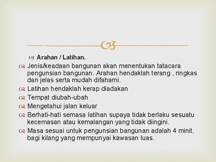  Arahan / Latihan. Jenis/keadaan bangunan akan menentukan tatacara pengunsian bangunan. Arahan hendaklah terang