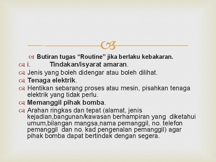  Butiran tugas “Routine” jika berlaku kebakaran. i. Tindakan/isyarat amaran. Jenis yang boleh didengar