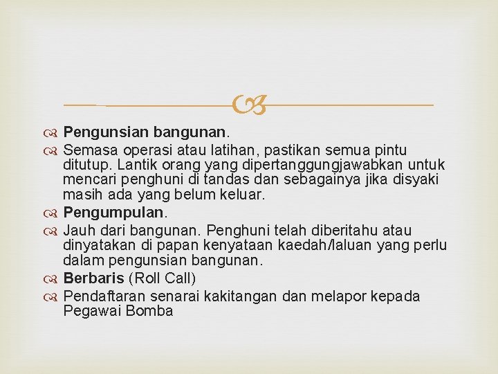  Pengunsian bangunan. Semasa operasi atau latihan, pastikan semua pintu ditutup. Lantik orang yang