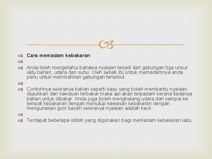  Cara memadam kebakaran Anda telah mengetahui bahawa nyalaan terjadi dari gabungan tiga unsur