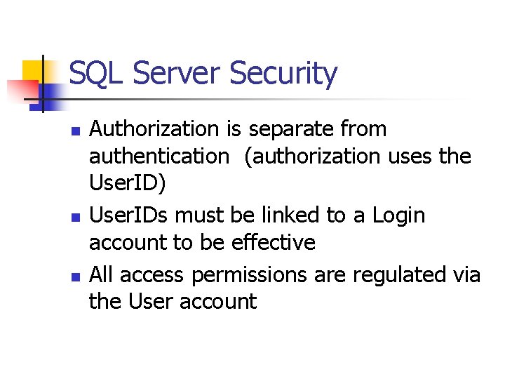 SQL Server Security n n n Authorization is separate from authentication (authorization uses the SQL Server Security n n n Authorization is separate from authentication (authorization uses the