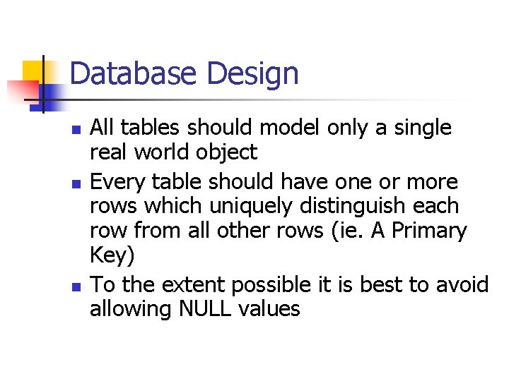 Database Design n All tables should model only a single real world object Every Database Design n All tables should model only a single real world object Every