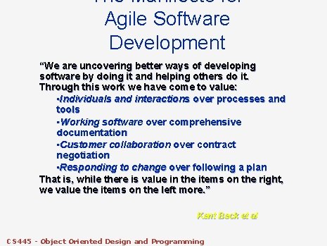 The Manifesto for Agile Software Development “We are uncovering better ways of developing software The Manifesto for Agile Software Development “We are uncovering better ways of developing software