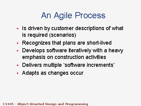 An Agile Process § § § Is driven by customer descriptions of what is An Agile Process § § § Is driven by customer descriptions of what is