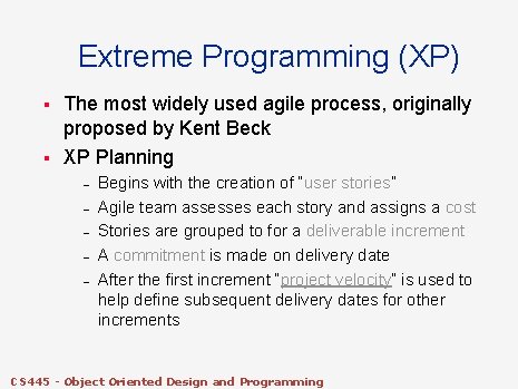 Extreme Programming (XP) § § The most widely used agile process, originally proposed by Extreme Programming (XP) § § The most widely used agile process, originally proposed by