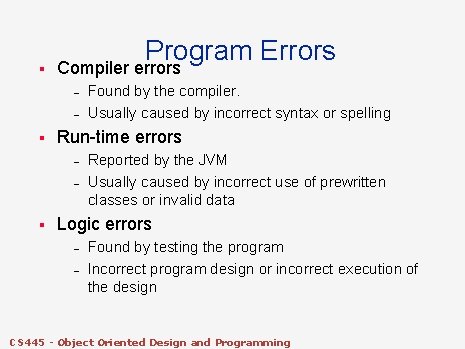 § Program Errors Compiler errors – – § Run-time errors – – § Found § Program Errors Compiler errors – – § Run-time errors – – § Found