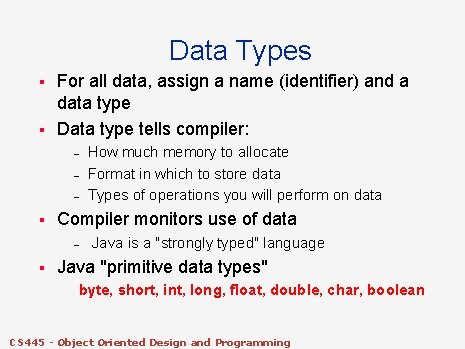 Data Types § § For all data, assign a name (identifier) and a data Data Types § § For all data, assign a name (identifier) and a data