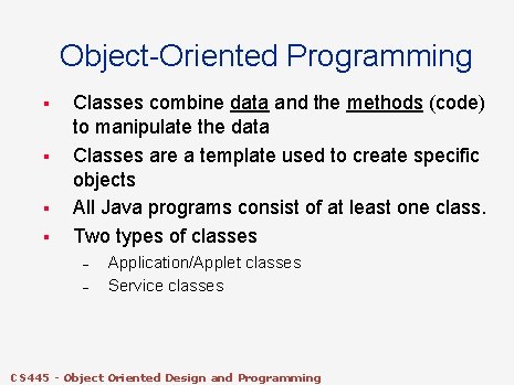 Object-Oriented Programming § § Classes combine data and the methods (code) to manipulate the Object-Oriented Programming § § Classes combine data and the methods (code) to manipulate the