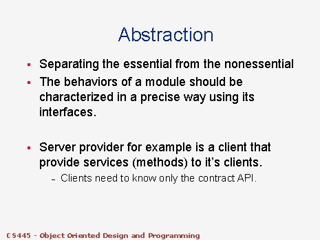 Abstraction § § § Separating the essential from the nonessential The behaviors of a Abstraction § § § Separating the essential from the nonessential The behaviors of a
