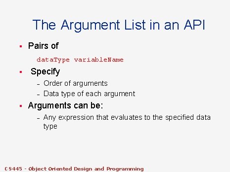 The Argument List in an API § Pairs of data. Type variable. Name § The Argument List in an API § Pairs of data. Type variable. Name §