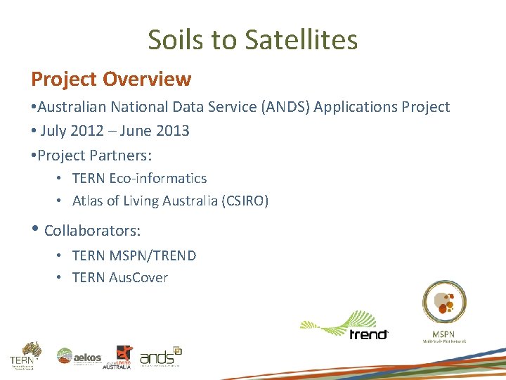 Soils to Satellites Project Overview • Australian National Data Service (ANDS) Applications Project •