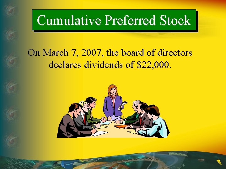 Cumulative Preferred Stock On March 7, 2007, the board of directors declares dividends of