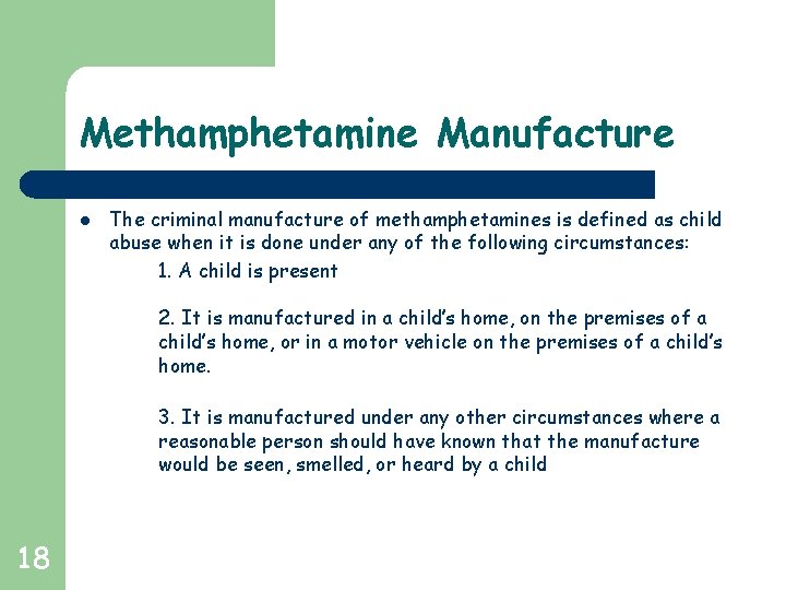 Methamphetamine Manufacture l The criminal manufacture of methamphetamines is defined as child abuse when