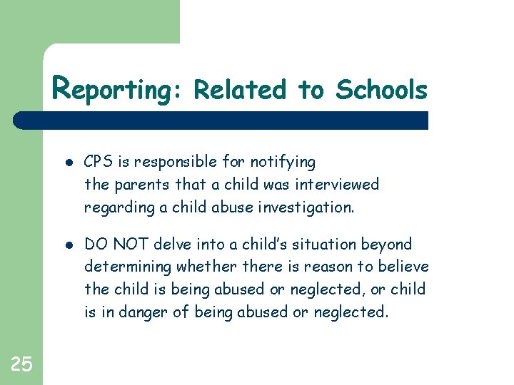 Reporting: Related to Schools l l 25 CPS is responsible for notifying the parents