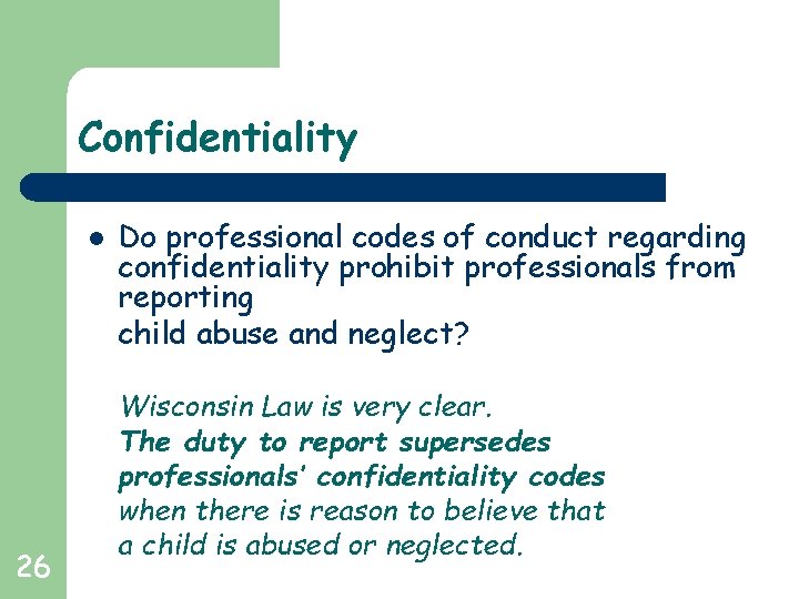 Confidentiality l 26 Do professional codes of conduct regarding confidentiality prohibit professionals from reporting