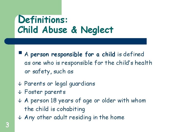 Definitions: Child Abuse & Neglect § A person responsible for a child is defined