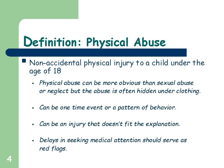 Definition: Physical Abuse § Non-accidental physical injury to a child under the age of