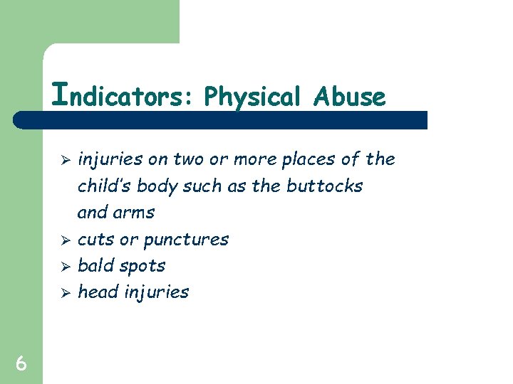 Indicators: Physical Abuse injuries on two or more places of the child’s body such