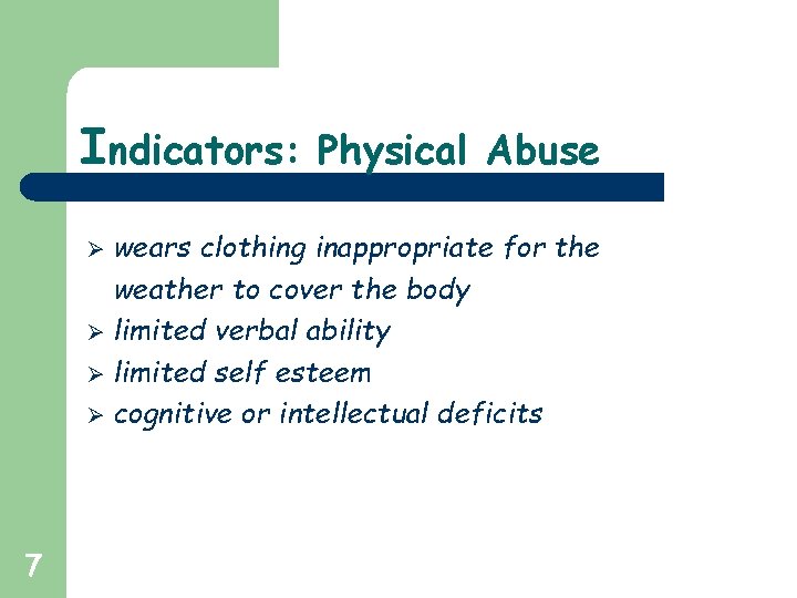 Indicators: Physical Abuse wears clothing inappropriate for the weather to cover the body Ø