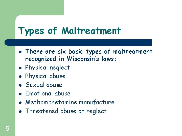 Types of Maltreatment l l l l 9 There are six basic types of