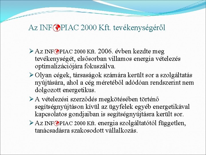 Az INFüPIAC 2000 Kft. tevékenységéről Ø Az INFüPIAC 2000 Kft. 2006. évben kezdte meg