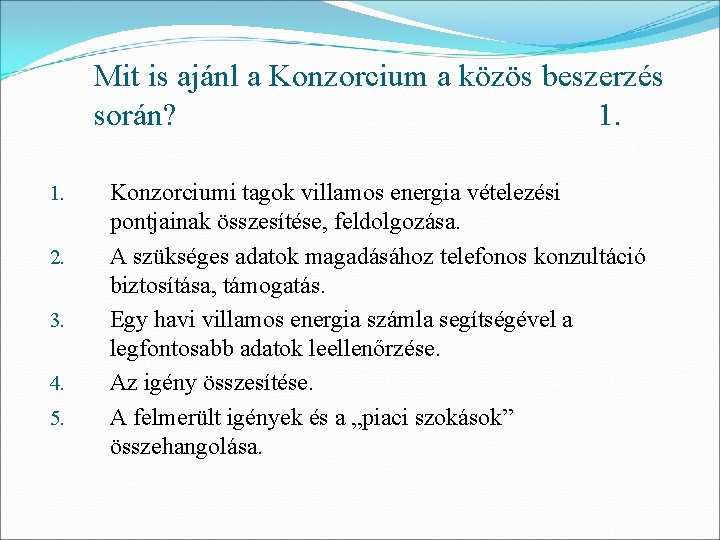 Mit is ajánl a Konzorcium a közös beszerzés során? 1. 1. 2. 3. 4.