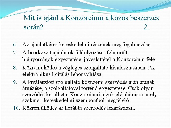 Mit is ajánl a Konzorcium a közös beszerzés során? 2. 6. Az ajánlatkérés kereskedelmi