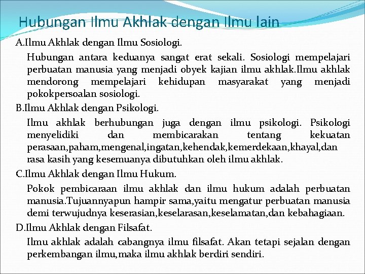 Hubungan Ilmu Akhlak dengan Ilmu lain A. Ilmu Akhlak dengan Ilmu Sosiologi. Hubungan antara