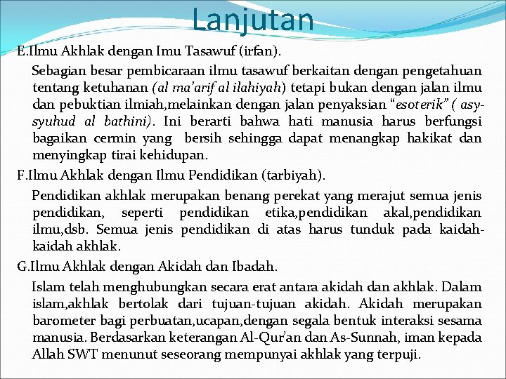 Lanjutan E. Ilmu Akhlak dengan Imu Tasawuf (irfan). Sebagian besar pembicaraan ilmu tasawuf berkaitan