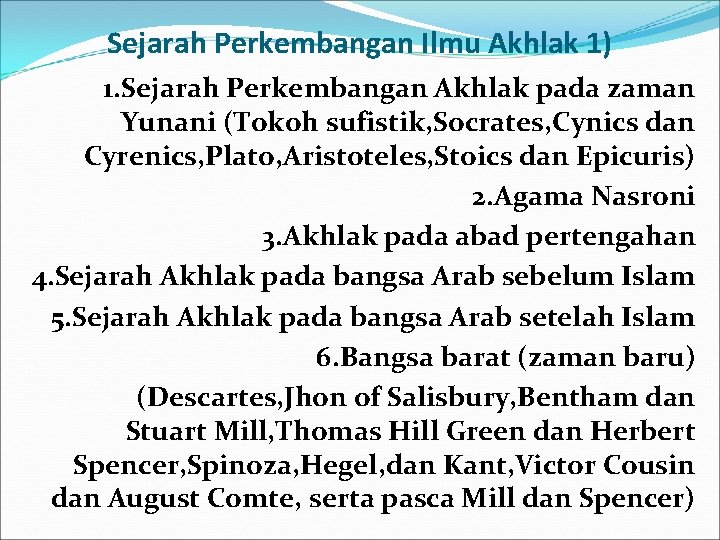 Sejarah Perkembangan Ilmu Akhlak 1) 1. Sejarah Perkembangan Akhlak pada zaman Yunani (Tokoh sufistik,