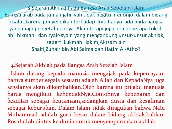 3. Sejarah Akhlaq Pada Bangsa Arab Sebelum Islam Bangsa arab pada jaman jahiliyah tidak