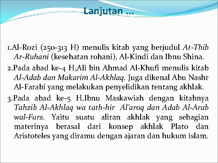 Lanjutan. . . 1. Al-Rozi (250 -313 H) menulis kitab yang berjudul At-Thib Ar-Ruhani