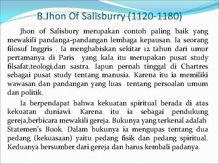 B. Jhon Of Salisburry (1120 -1180) Jhon of Salisbury merupakan contoh paling baik yang